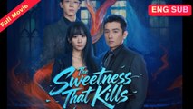 [EngSub] The Sweetness That Kills Chinese Movie