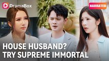 House Husband Try Supreme Immortal Uncut 🍿 Englishsub - Full Movie