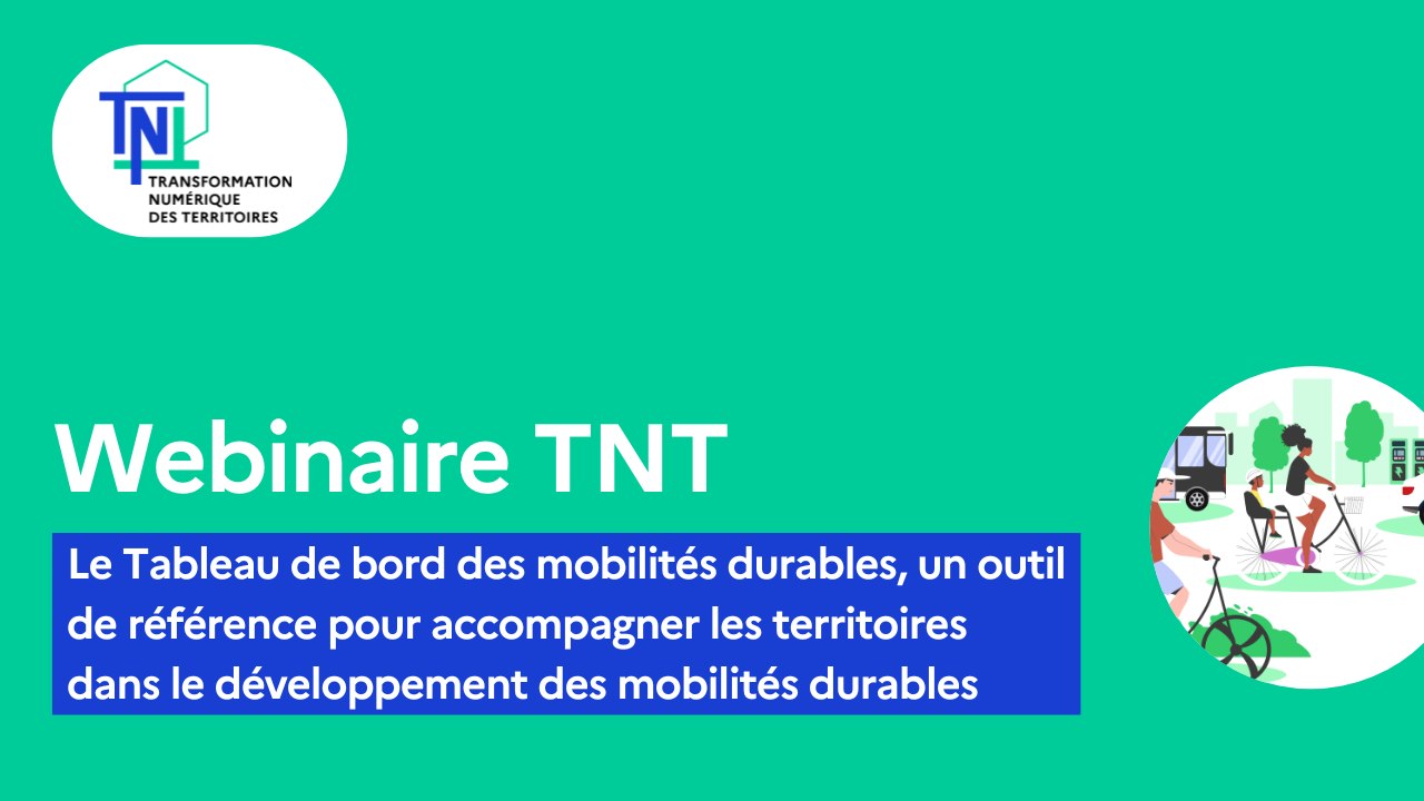 [WEBINAIRE TNT] Le Tableau de bord des mobilités durables, un outil de référence pour accompagner les territoires dans le développement des mobilités durables