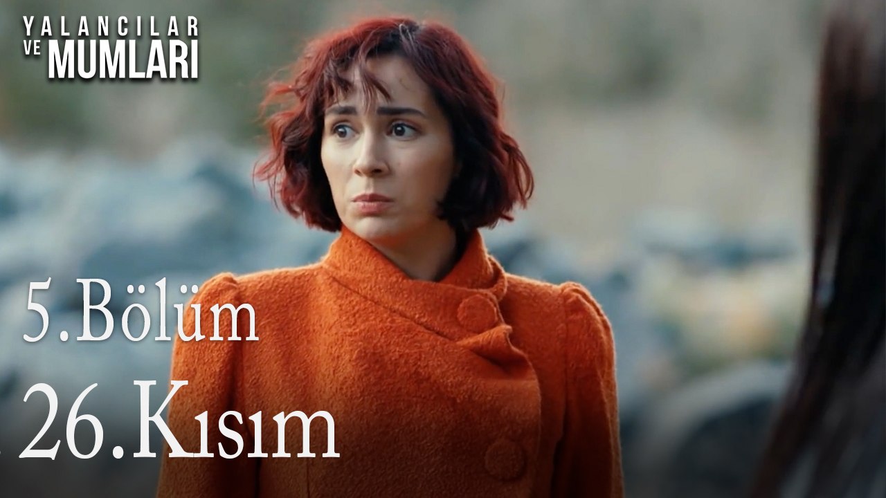 5.Bölüm 26. Kısım-Yalancılar ve Mumları