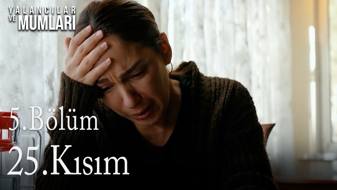 5.Bölüm 25. Kısım-Yalancılar ve Mumları