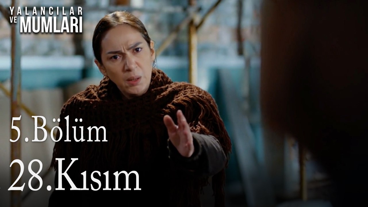 5.Bölüm 28. Kısım-Yalancılar ve Mumları