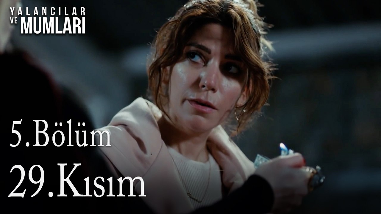 5.Bölüm 29. Kısım-Yalancılar ve Mumları
