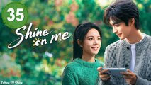 Shine on Me Episode 35 (2025) Engsub