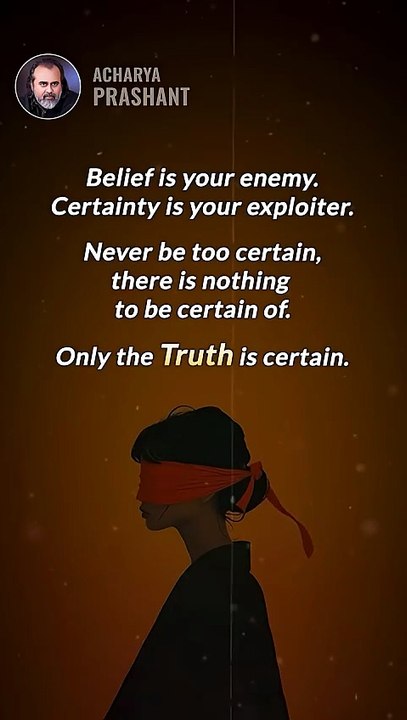 Only Truth Is Certain __ Acharya Prashant