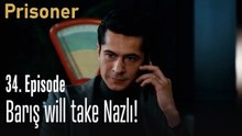 Barış will take Nazlı!-Episode 34