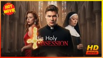 His Holy Obsession | Full Movie HD - Best Drama ShortFilms Romance Dark Romantic