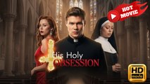 His Holy Obsession | Full Movie HD - Drama ShortFilms Hot