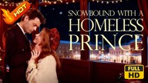 Snowbound with a Homeless Prince | Full Movie HD - SweetRomance Love Drama ShortFilms Romantic