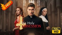 His Holy Obsession | Full Movie HD - DarkRomance Love Drama ShortFilms Romantic