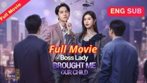 [Chinese] Boss Lady Brought me Our Child (EngSub) - Full