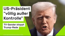 Donald Trump: US-Präsident "völlig außer Kontrolle" - TV-Sender stoppt Trump-Rede