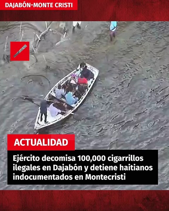 Ejército decomisa 100,000 cigarrillos ilegales en Dajabón y detiene haitianos indocumentados en Montecristi