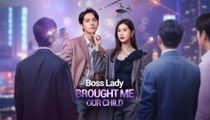 Boss Lady Brought me Our Child (2026) - FULL [Eng Sub]