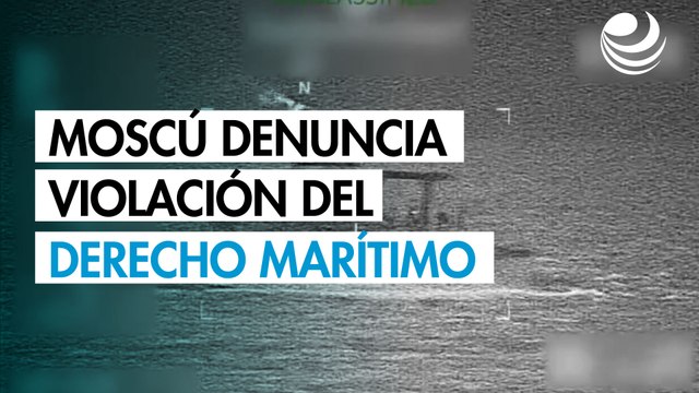 Rusia acusa a EU de violar el derecho marítimo tras incautación de buque Marinera