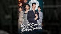 Regret Served in Seven Portions Chinese Drama