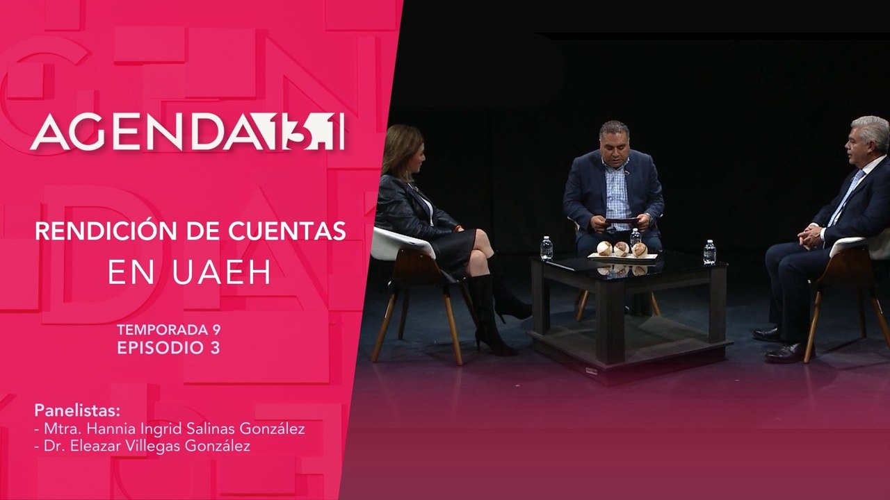 T9 EP.03- Agenda 13.1 | Rendición de cuentas en la Universidad Autónoma del Estado de Hidalgo