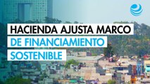 Hacienda actualiza el Marco de Referencia de Financiamiento Sostenible; busca reducir desigualdades