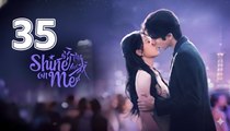 Shine On Me Ep 35 Engsub