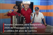 Nonato Cearense abre temporada 2026 do Vaquejada no Sertão e celebra 60 anos de carreira