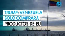 Trump anuncia que Venezuela comprará solo productos hechos en EU con el dinero del petróleo