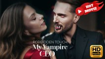 Forbidden Touch My Vampire CEO  Full Movie HD - Drama ShortFilms Hot