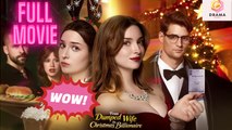 New From Dumped Wife To Christmas Billionaire Drama Hub - Full Movie
