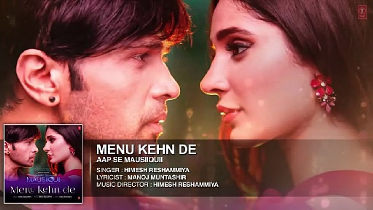 Menu Kehn De  Full Audio  _ AAP SE MAUSIIQUII _ Himesh Reshammiya Latest Song  2016 _ T-Series