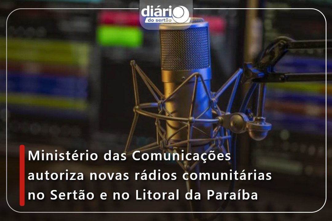 Ministério das Comunicações autoriza novas rádios comunitárias no Sertão e no Litoral da Paraíba