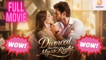 [New] Divorced, Then Find My Mr. Right #dramabox - Full Movie  Drama Hub