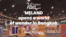 MELAND opens a world of wonder in Bangkok