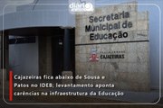 Cajazeiras fica abaixo de Sousa e Patos no IDEB; levantamento aponta carências na infraestrutura da Educação