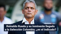 Reinaldo Rueda y su inminente llegada a la Selección Colombia; ¿es el indicado?