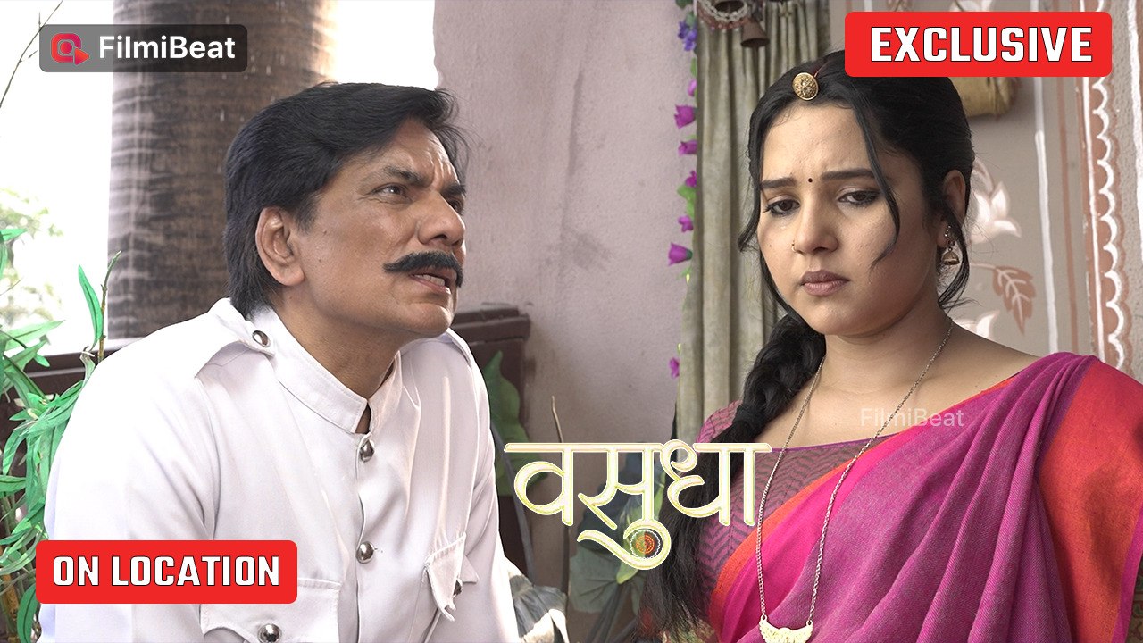 Vasudha On Location | Vasudha के पिता तोड़ा उसका दिल