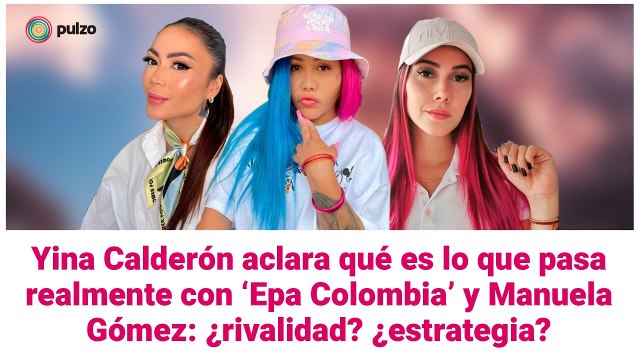 Yina Calderón aclara qué es lo que pasa realmente con ‘Epa Colombia’ y Manuela Gómez | Pulzo