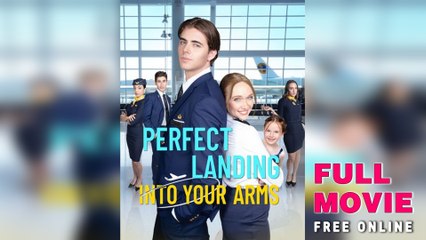 Perfect Landing Into Your Arms Full Movie