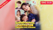 [Chinese] Reborn Heiress - Cultivation Through Live Streams (EngSub)
