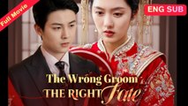 [Chinese] The Wrong Groom, The Right Fate (EngSub)