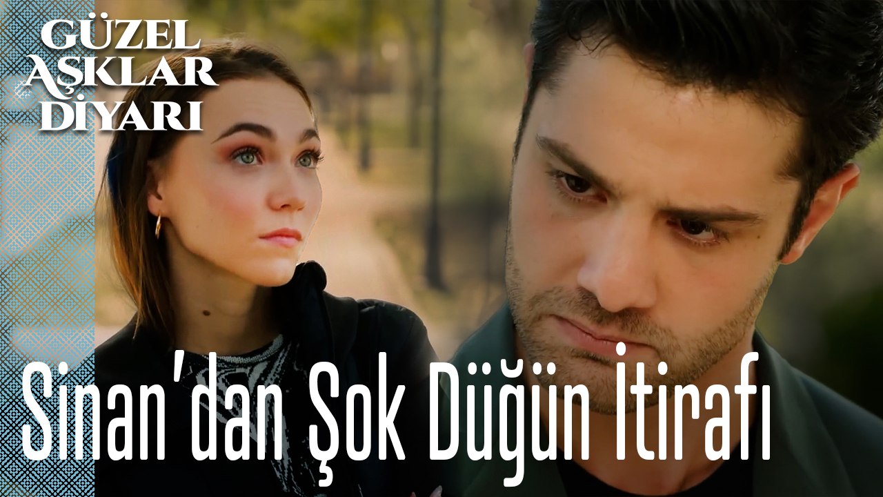 Sinan’dan Şok Düğün İtirafı - Güzel Aşklar Diyarı