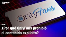 ¿Por qué OnlyFans prohibió el contenido explícito? | Pulzo