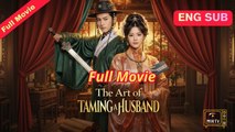 The Art of Taming a Husband Taming My Lord Husband - Full English Sub