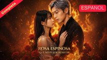 [Español] Rosa Espinosa que No Puede Resistir (Versión original completa)