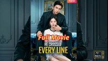 He Crossed Every Line - Chinese Drama - English Sub