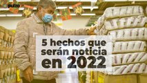 5 hechos que serán noticia en 2022 | Pulzo