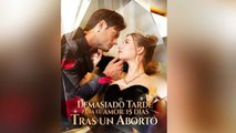 Demasiado tarde para el amor: 15 días tras un aborto Película Completa