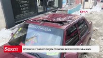 Üzerine buz sarkıtı düşen otomobilin sürücüsü yaralandı
