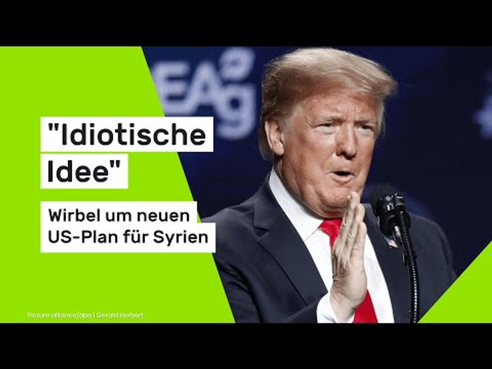 Donald Trump: 'Idiotische Idee' - Wirbel um neuen US-Plan für Syrien