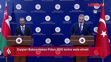 Dışişleri Bakanı Hakan Fidan: SDG teröre veda etmeli