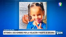 Detienen a dos hombre por violación y muerte de Brianna | Noticias SIN