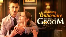 [ Hot 2026🔥] Runaway Billionaire Becomes My Groom Netshort